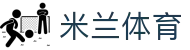 米兰体育（中国）官方网站-ACMilanSports入口